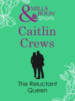 The Reluctant Queen (Mills & Boon Short Stories)