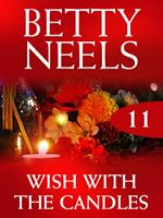 Wish with the Candles (Betty Neels Collection, Book 11)