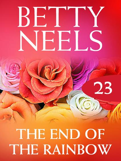 The End of the Rainbow (Betty Neels Collection, Book 23)