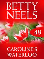 Caroline's Waterloo (Betty Neels Collection, Book 48)