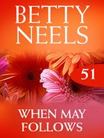 When May Follows (Betty Neels Collection, Book 51)
