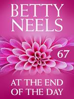 At the End of the Day (Betty Neels Collection, Book 67)