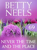 Never the Time and the Place (Betty Neels Collection, Book 69)