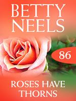 Roses Have Thorns (Betty Neels Collection, Book 86)