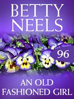 An Old Fashioned Girl (Betty Neels Collection, Book 96)