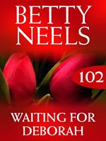 Waiting for Deborah (Betty Neels Collection, Book 102)