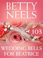 Wedding Bells for Beatrice (Betty Neels Collection, Book 103)