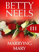 Marrying Mary (Betty Neels Collection, Book 111)