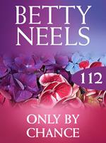 Only by Chance (Betty Neels Collection, Book 112)