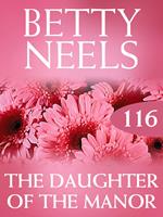 The Daughter of the Manor (Betty Neels Collection, Book 116)