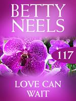 Love Can Wait (Betty Neels Collection, Book 117)