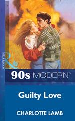 Guilty Love (Mills & Boon Vintage 90s Modern)