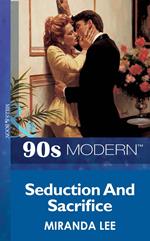 Seduction And Sacrifice (Mills & Boon Vintage 90s Modern)