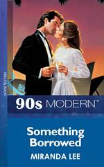 Something Borrowed (Mills & Boon Vintage 90s Modern)