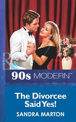 The Divorcee Said Yes! (Mills & Boon Vintage 90s Modern)