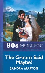 The Groom Said Maybe! (Mills & Boon Vintage 90s Modern)