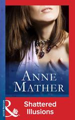 Shattered Illusions (The Anne Mather Collection) (Mills & Boon Vintage 90s Modern)