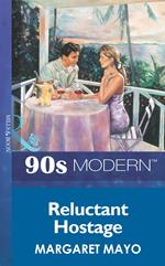 Reluctant Hostage (Mills & Boon Vintage 90s Modern)