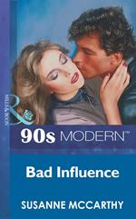 Bad Influence (Mills & Boon Vintage 90s Modern)