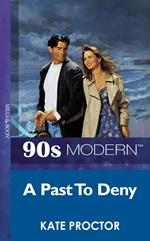 A Past To Deny (Mills & Boon Vintage 90s Modern)