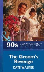 The Groom's Revenge (Mills & Boon Vintage 90s Modern)