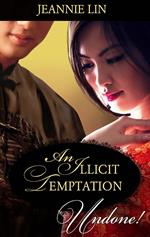 An Illicit Temptation (Chinese Tang Dynasty) (Mills & Boon Historical Undone)