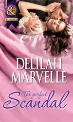 The Perfect Scandal (The Scandal Series, Book 3) (Mills & Boon Historical)