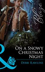 On A Snowy Christmas Night (Made in Montana, Book 3) (Mills & Boon Blaze)