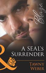 A SEAL's Surrender (Uniformly Hot!, Book 35) (Mills & Boon Blaze)