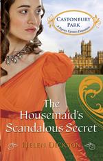 The Housemaid’s Scandalous Secret (Castonbury Park, Book 2)