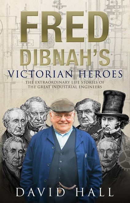 Fred Dibnah's Victorian Heroes