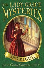 The Lady Grace Mysteries: Intrigue