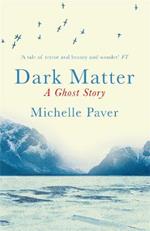 Dark Matter: the gripping ghost story from the author of WAKENHYRST