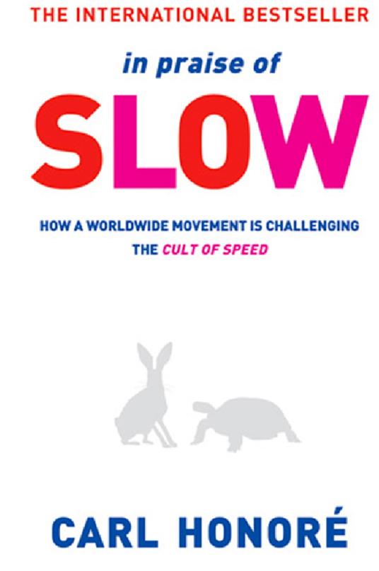 In Praise of Slow