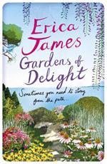 Gardens Of Delight: An uplifting and page-turning story from the Sunday Times bestselling author