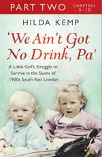 'We Ain't Got No Drink, Pa': Part 2