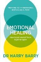 Emotional Healing: How To Put Yourself Back Together Again