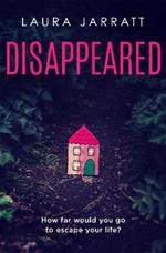 Disappeared: Chilling, tense, gripping - a thrilling novel of psychological suspense