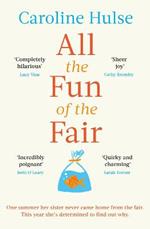 All the Fun of the Fair: A hilarious, brilliantly original coming-of-age story that will capture your heart