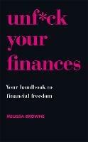 Unf*ck Your Finances: Your Handbook to Financial Freedom