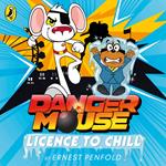 Danger Mouse: Licence to Chill