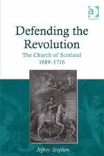 Defending the Revolution: The Church of Scotland 1689–1716