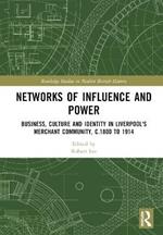 Networks of Influence and Power: Business, Culture and Identity in Liverpool's Merchant Community, c.1800 to 1914