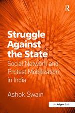 Struggle Against the State: Social Network and Protest Mobilization in India