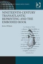 Nineteenth-Century Transatlantic Reprinting and the Embodied Book