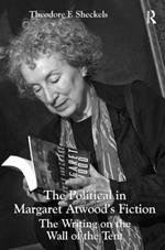 The Political in Margaret Atwood's Fiction: The Writing on the Wall of the Tent