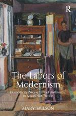 The Labors of Modernism: Domesticity, Servants, and Authorship in Modernist Fiction