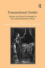 Transnational Gothic: Literary and Social Exchanges in the Long Nineteenth Century