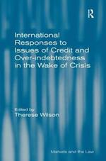 International Responses to Issues of Credit and Over-indebtedness in the Wake of Crisis