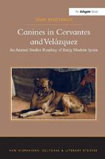 Canines in Cervantes and Velázquez: An Animal Studies Reading of Early Modern Spain